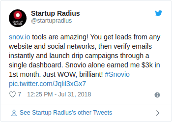 Sturtup Radius twitted - https://snov.io/  tools are amazing! You get leads from any website and social networks, then verify emails instantly and launch drip campaigns through a single dashboard. Snovio alone earned me $3k in 1st month. Just WOW, brilliant!